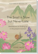 The Snail is Slow but Never Late