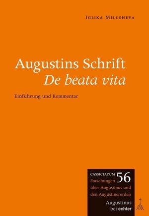 Milusheva, Iglika. Augustins Schrift De beata vita - Einführung und Kommentar. Echter Verlag GmbH, 2020.
