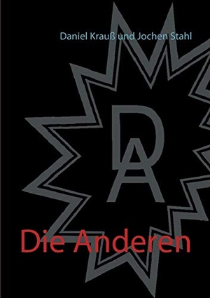 Krauß, Daniel / Jochen Stahl. Die Anderen. Books on Demand, 2020.
