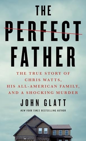 Glatt, John. Perfect Father. St. Martins Press, 2021.