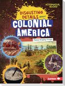 Disgusting Details about Colonial America