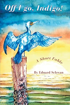 Schwan, Eduard. Off I go, Indigo! - A Short Fable. Indy Pub, 2021.