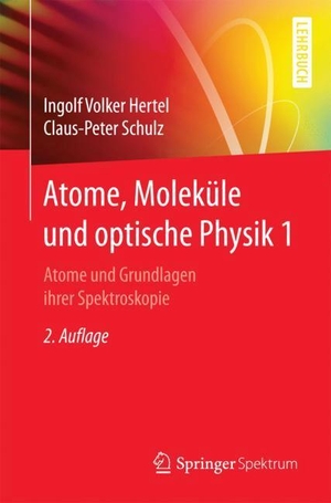 Schulz, C. -P. / Ingolf V. Hertel. Atome, Moleküle und optische Physik 1 - Atome und Grundlagen ihrer Spektroskopie. Springer Berlin Heidelberg, 2017.
