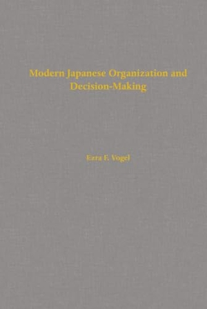Vogel, Ezra F.. Modern Japanese Organization and Decision-Making. UCAL POD, 2022.