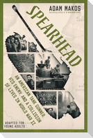 Spearhead (Adapted for Young Adults): An American Tank Gunner, His Enemy, and a Collision of Lives in World War II