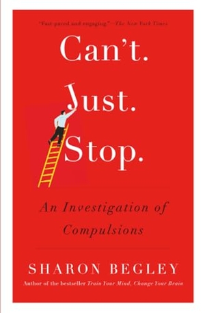 Begley, Sharon. Can't Just Stop - An Investigation of Compulsions. Simon & Schuster, 2018.