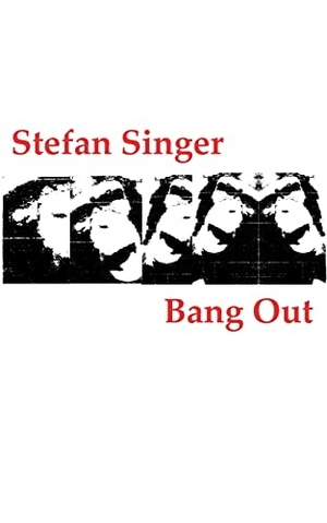 Singer, Stefan. Bang Out - (oder: Über die Hysterie des Verzweifelten in der Verbannung). Books on Demand, 2022.