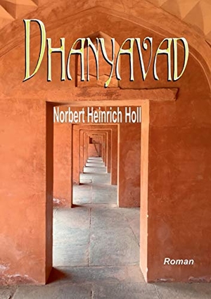 Holl, Norbert Heinrich. Dhanyavad. Books on Demand, 2017.