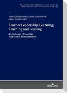 Teacher Leadership: Learning, Teaching and Leading