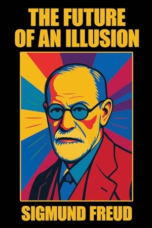 Freud, Sigmund. The Future of an Illusion. Wildside Press, 2025.