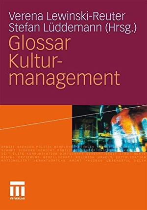 Lüddemann, Stefan / Verena Lewinski-Reuter (Hrsg.). Glossar Kulturmanagement. VS Verlag für Sozialwissenschaften, 2010.