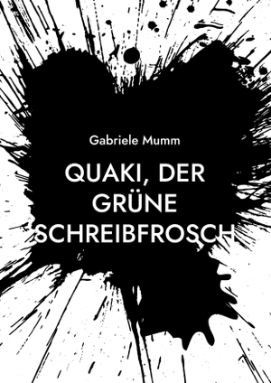 Mumm, Gabriele. Quaki, der grüne Schreibfrosch. Books on Demand, 2021.
