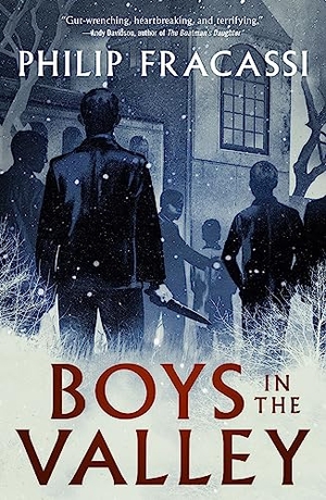 Fracassi, Philip. Boys in the Valley. Tor Publishing Group, 2023.