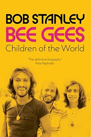 Stanley, Bob. Bee Gees: Children of the World. Blink Publishing, 2023.
