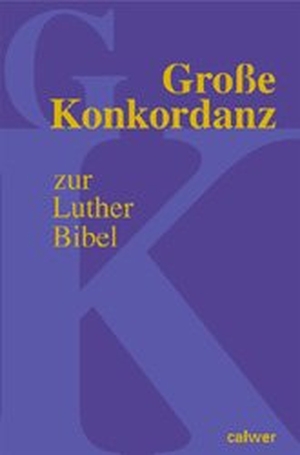 Große Konkordanz zur Lutherbibel. Calwer Verlag GmbH, 2001.