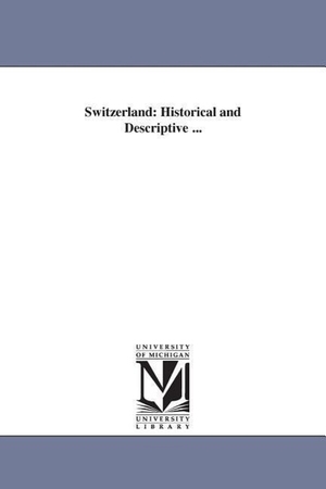 None. Switzerland: Historical and Descriptive .... UNIV OF MICHIGAN PR, 2006.
