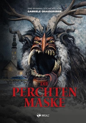 Grausgruber, Gabriele. Die Perchtenmaske - Eine Kriminalgeschichte. Innsalz, Verlag, 2026.