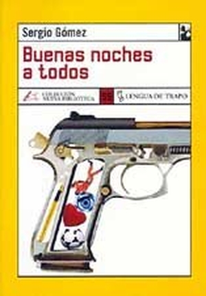 Gómez Mardones, Sergio. Buenas noches a todos. Ediciones Lengua de Trapo, 2001.