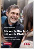 Für euch Bischof, mit euch Christ
