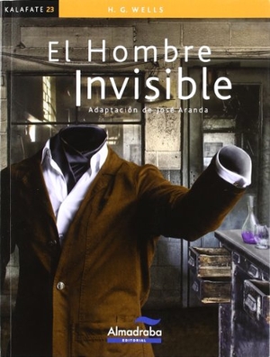 Wells, H. G. / Salomó, Xavier et al. El hombre invisible. Almadraba Editorial, 2010.