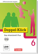 Doppel-Klick - Differenzierende Ausgabe. 6. Schuljahr. Das Arbeitsheft Plus mit CD-ROM