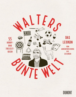 Burgmann, Walter. Walters bunte Welt - Das Lexikon | Von Ahnenforschung bis Zeichnen | 55 Hobby- und Freizeitideen. DuMont Buchverlag GmbH, 2026.
