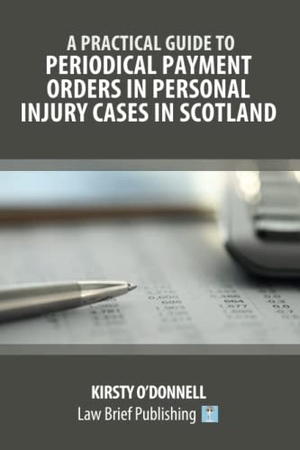 O'Donnell, Kirsty. A Practical Guide to Periodical Payment Orders in Personal Injury Cases in Scotland. Law Brief Publishing Ltd, 2021.