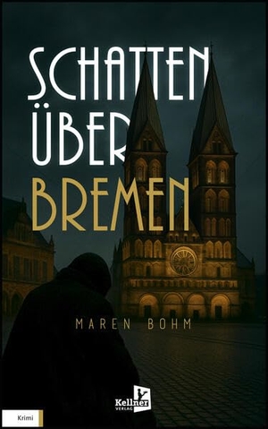 Bohm, Maren. SCHATTEN ÜBER BREMEN. Kellner Klaus Verlag, 2025.