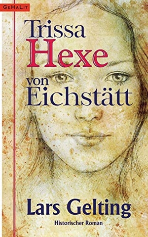 Gelting, Lars. Trissa, Hexe von Eichstätt. BoD - Books on Demand, 2023.
