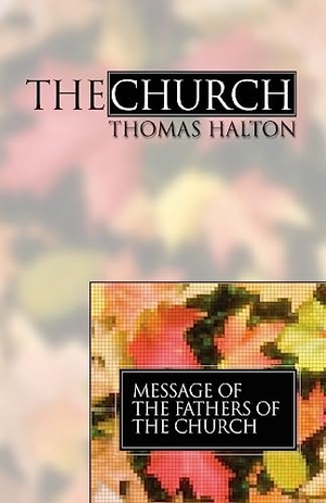 Halton, Thomas P.. The Church. Wipf and Stock, 2002.