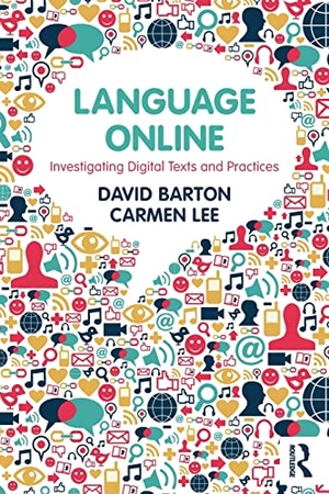 Barton, David / Carmen Lee. Language Online - Investigating Digital Texts and Practices. Taylor & Francis Ltd (Sales), 2013.
