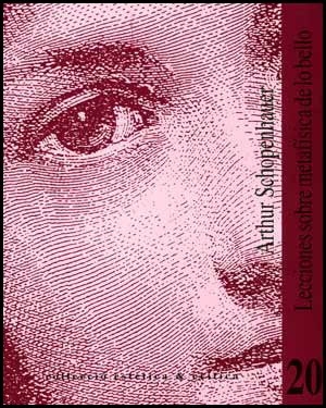 Schopenhauer, Arthur / Manuel Pérez Cornejo. Lecciones sobre metafísica de lo bello. Publicacions de la Universitat de València, 2004.