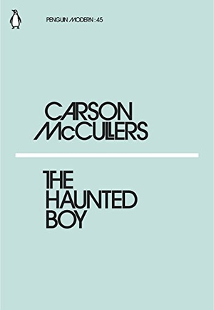 McCullers, Carson. The Haunted Boy. Penguin Books Ltd, 2018.