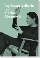 Psychoanalytikerin trifft Marina Abramovic