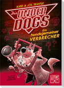Die Underdogs (Band 2) - Ein hundsgemeiner Verbrecher