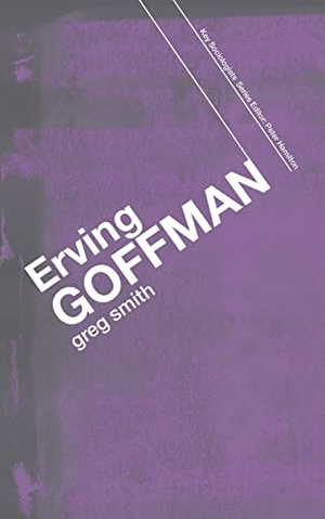 Smith, Greg. Erving Goffman. Taylor & Francis Ltd (Sales), 2006.