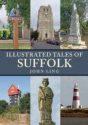 Ling, John. Illustrated Tales of Suffolk. Amberley Publishing, 2021.