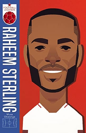 Okwonga, Musa. Raheem Sterling (Football Legends #1). Scholastic, 2020.