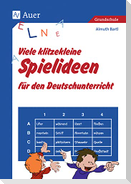 Viele klitzekleine Spielideen für den Deutschunterricht