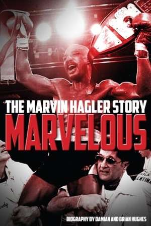 Hughes, Brian / Damian Hughes. Marvelous - The Marvin Hagler Story. Pitch Publishing Ltd, 2016.