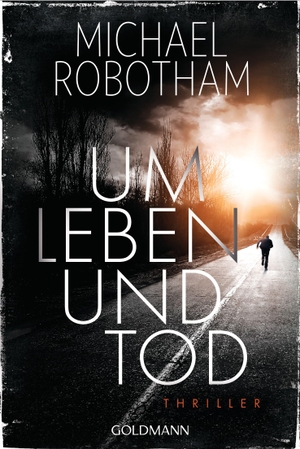 Robotham, Michael. Um Leben und Tod. Goldmann TB, 2015.