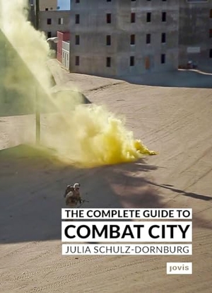 Schulz-Dornburg, Julia. The Complete Guide to Combat City. Jovis Verlag GmbH, 2024.
