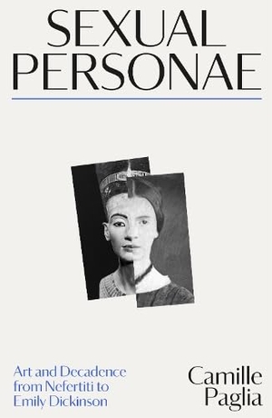 Paglia, Camille. Sexual Personae - Art and Decadence from Nefertiti to Emily Dickinson. Scribe UK, 2026.