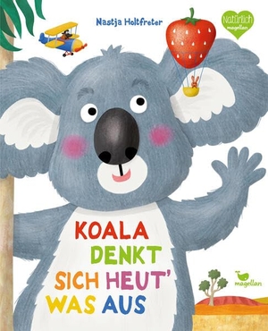 Holtfreter, Nastja. Koala denkt sich heut' was aus - Ein Bilderbuch das Mut macht, die eigenen Stärken zu entdecken. Magellan GmbH, 2023.