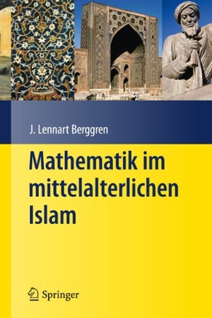 Berggren, J. L.. Mathematik im mittelalterlichen Islam. Springer Berlin Heidelberg, 2010.