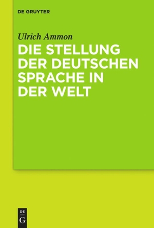 Ulrich Ammon. Die Stellung der deutschen Sprache in der Welt. de Gruyter Mouton, 2014.