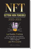 NFT (Gettoni non fungibili) 2022-2023 - La Guida Pratica al Futuro del Commercio di Arte, Oggetti da Collezione e Beni Digitali per Principianti (Open
