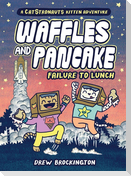 Waffles and Pancake: Failure to Lunch (A Graphic Novel)