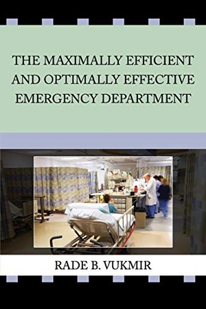 Vukmir, Rade B. The Maximally Efficient And Optimally Effective Emergency Department. Dichotomy Press, 2016.