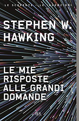 Hawking, Stephen. Le mie risposte alle grandi domande. Rizzoli, 2019.